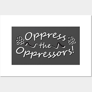 Oppress the Oppressors! Posters and Art